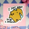 Stor Sticker - I Just want to be a Potato