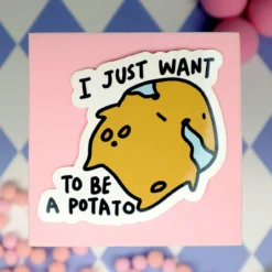 Stor Sticker - I Just want to be a Potato