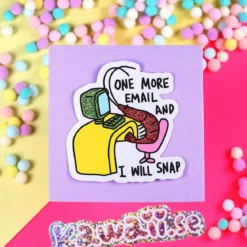 Stor Sticker - One more email and I will snap