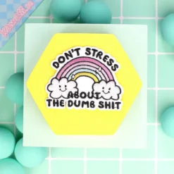 Tygmärke - Don´t stress about dumb shit